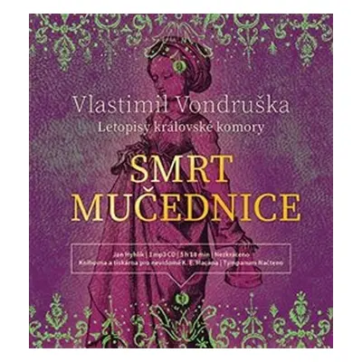 Smrt mučednice. Letopisy královské komory - CDmp3 - Vlastimil Vondruška