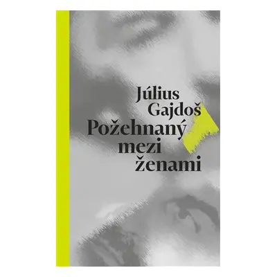 Požehnaný mezi ženami - Július Gajdoš