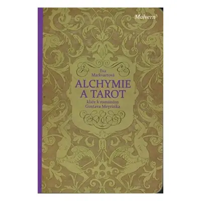 Alchymie a tarot - klíče k románům Gustava Meyrinka - Eva Markvartová