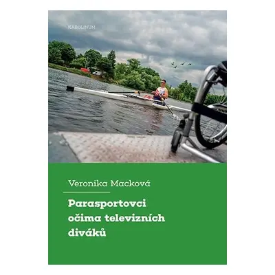 Parasportovci očima televizních diváků - Veronika Macková