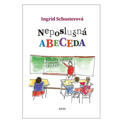 Neposlušná abeceda - Ingrid Schusterová