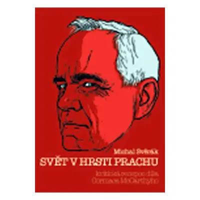 Svět v hrsti prachu - Kritická recepce díla Cormaca McCarthyho - Michal Svěrák