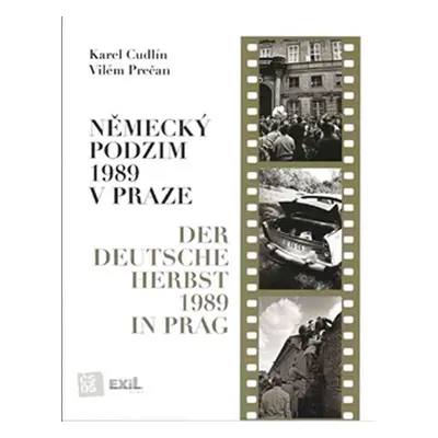 Německý podzim 1989 v Praze / Der Deutsche Herbst 1989 in Prag - Karel Cudlín