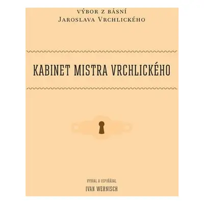 Kabinet mistra Vrchlického - Výbor z básní Jaroslava Vrchlického - Ivan Wernisch