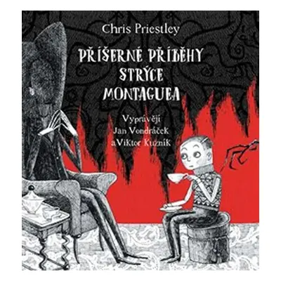 Příšerné příběhy strýce Montaguea - CDmp3 (Čte Viktor Kuzník a Jan Vondráček) - Chris Priestley