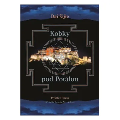 Kobky pod Potálou - Příběh z Tibetu - Dai Sijie