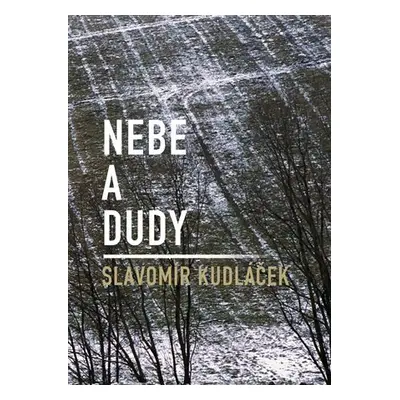 Nebe a dudy - Slavomír Kudláček