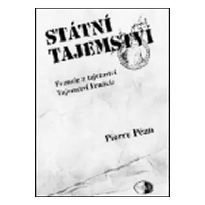 Státní tajemství: Francie a tajemství. Tajemství Francie - Pierre Péan