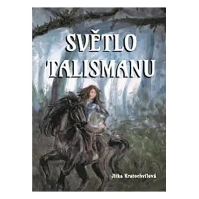 Světlo talismanu - Jitka Kratochvílová