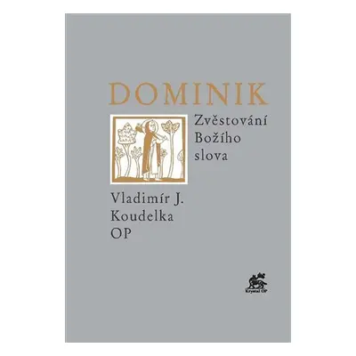 Dominik - Zvěstování Božího slova - Vladimír J. Koudelka