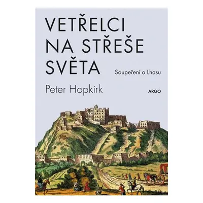 Vetřelci na střeše - Soupeření o Lhasu - Peter Hopkirk