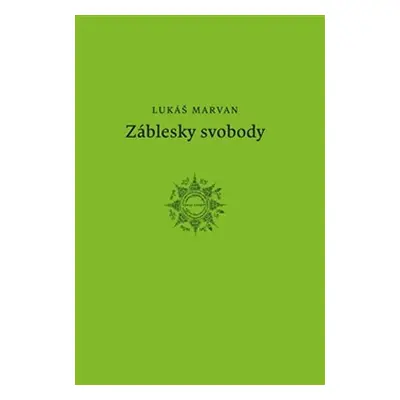 Záblesky svobody - Lukáš Marvan