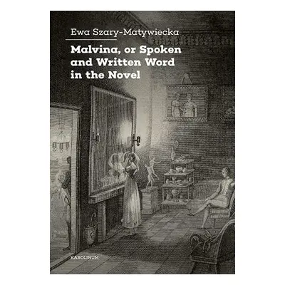 Malvina, or Spoken and Written Word in the Novel - Ewa Szary-Matywiecka