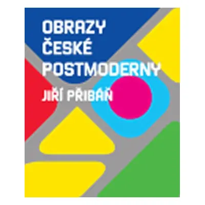 Obrazy české postmoderny - Jiří Přibáň