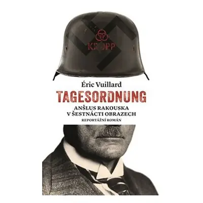 Tagesordnung - Anšlus Rakouska v šestnácti obrazech - Éric Vuillard