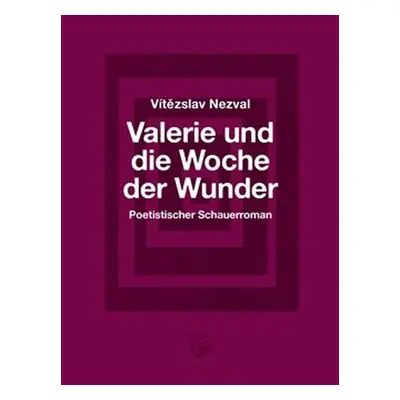 Valerie und die Woche der Wunder – Poetistischer Schauerroman / Valerie a týden divů - Vítězslav