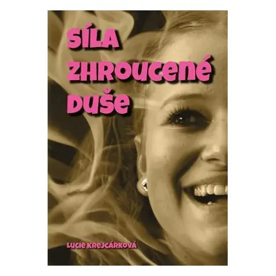 Síla zhroucené duše - Lucie Krejcárková