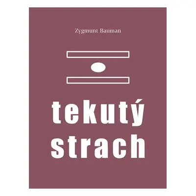 Tekutý strach - Zygmunt Bauman