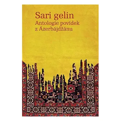 Sari gelin - Antologie povídek z Ázerbájdžánu - Ivana Bozděchová