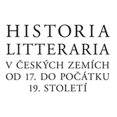 Historia litteraria v českých zemích od 17. do počátku 19. století - Josef Förster