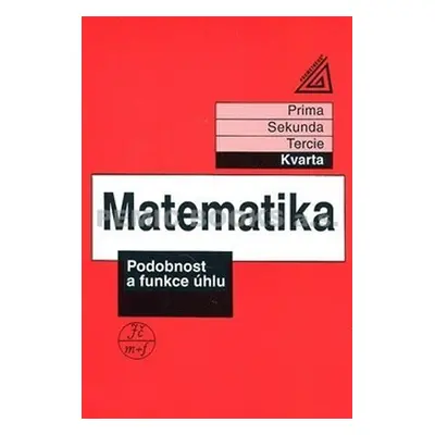 Matematika pro nižší ročníky víceletých gymnázií - Podobnost a funkce úhlu (kvarta) - Jiří Herma