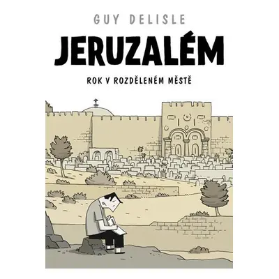 Jeruzalém - Rok v rozděleném městě - komiks - Guy Delisle