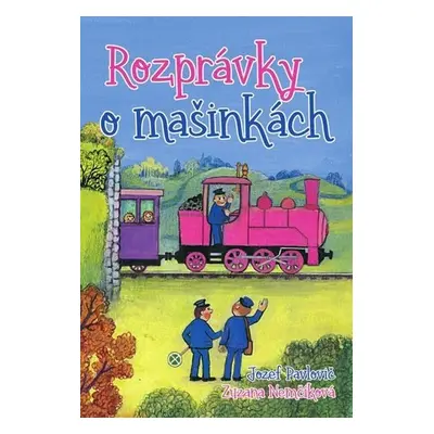 Rozprávky o mašinkách - Jozef Pavlovič