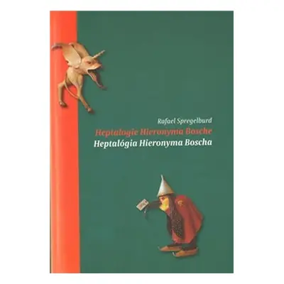 Heptalogie Hieronyma Bosche/ Heptalógia Hieronyma Bosche - Rafael Spregelburd