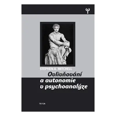 Ovlivňování a autonomie v psychoanalýze - Stephen A. Mitchell