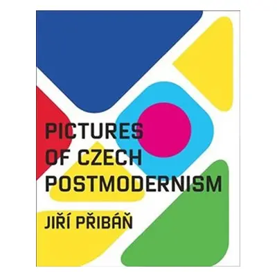 Pictures of Czech Postmodernism - Jiří Přibáň