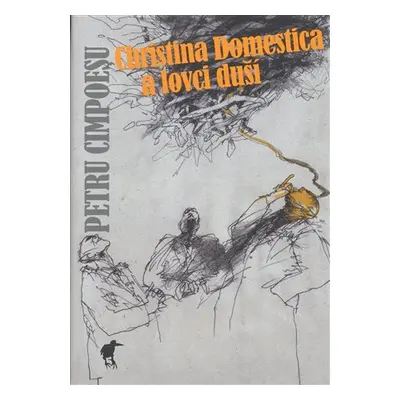 Christina Domestica a lovci duší - Petru Cimpoesu