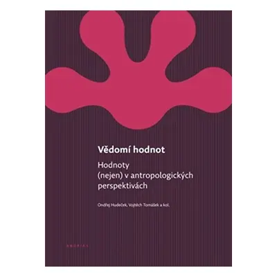 Vědomí hodnot - Hodnoty (nejen) v antropologických perspektivách - Ondřej Hudeček