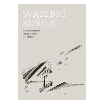 Svatební košile - Kresby k básni K. J. Erbena - Vlastislav Hofman