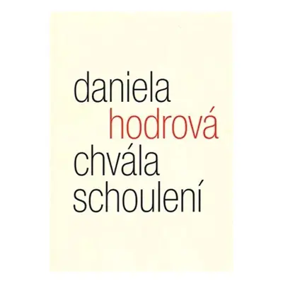 Chvála schoulení - Daniela Hodrová