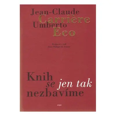 Knih se jen tak nezbavíme, 2. vydání - Jean-Claude Carriére