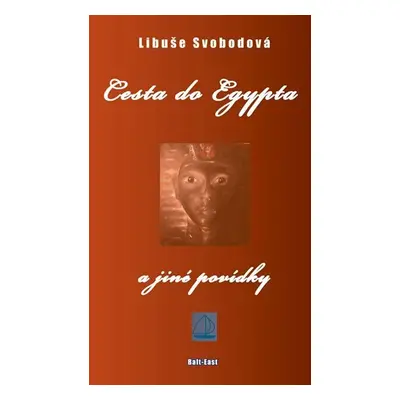 Cesta do Egypta a jiné povídky - Libuše Svobodová