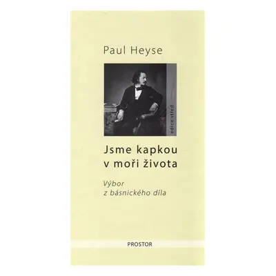 Jsme kapkou v moři života - Výbor z básnického díla - Paul Heyse