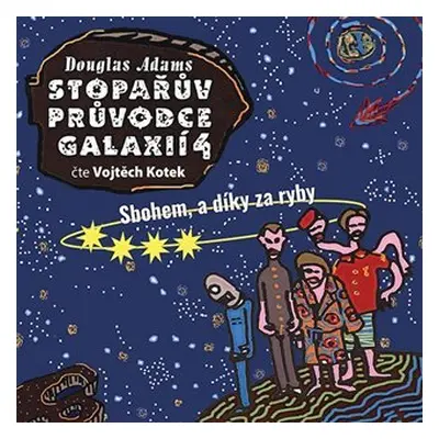 Stopařův průvodce Galaxií 4. - Sbohem, a dík za ryby - CDmp3 (Čte Vojta Kotek) - Douglas Adams