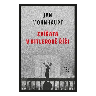 Zvířata v Hitlerově říši - Jan Mohnhaupt