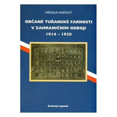 Občané tuřanské farnosti v zahraničním odboji 1914-1920 - Miroslav Kopecký