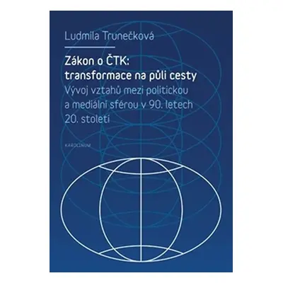 Zákon o ČTK: Transformace na půli cesty - Ludmila Trunečková