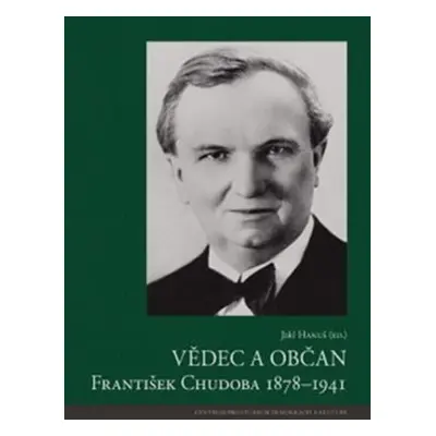 Vědec a občan František Chudoba 1878-1941 - Jiří Hanuš