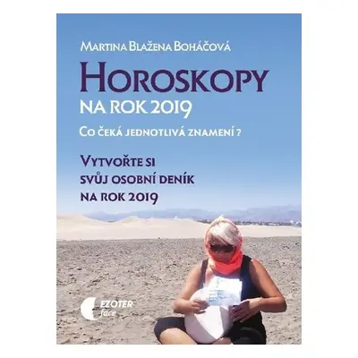 Horoskopy na rok 2019 - Vytvořte si svůj osobní deník na rok 2019 - Martina Blažena Boháčová