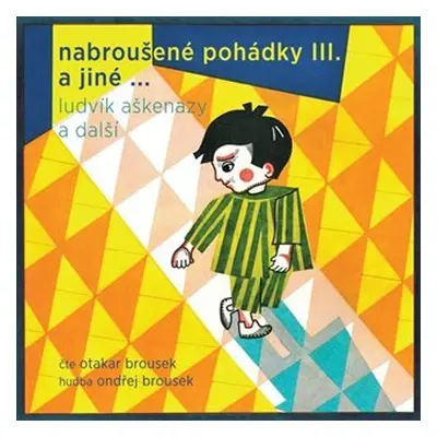 Nabroušené pohádky a jiné macourkoviny III. a jiné ... - CDmp3 (čte Otakar Brousek) - Ludvík Ašk