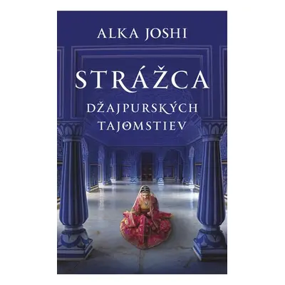 Strážca džajpurských tajomstiev - Alka Joshi