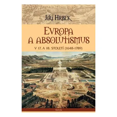 Evropa a absolutismus v 17. a 18. století (1948-1789) - Jiří Hrbek