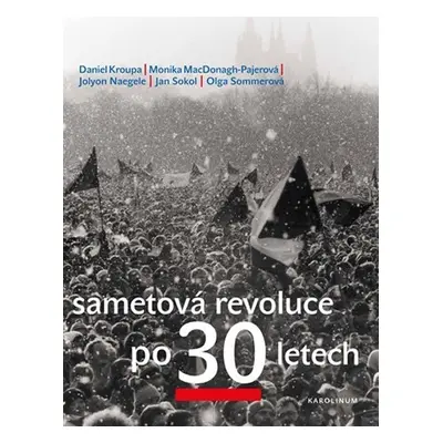 Sametová revoluce po 30 letech - Daniel Kroupa