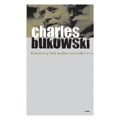 Všechny řitě světa i ta má - Charles Bukowski