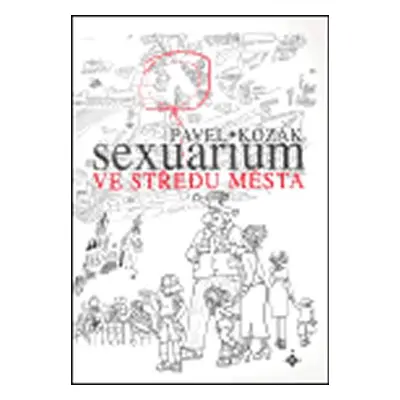 Sexuarium ve středu města - Pavel Kozák