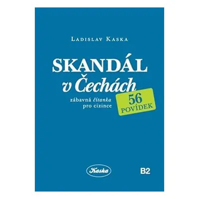 Skandál v Čechách - Zábavná čítanka pro cizince - 56 povídek - Ladislav Kaska